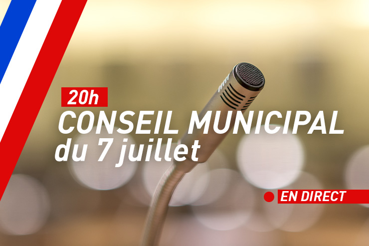 Conseil municipal en direct le 7 juillet